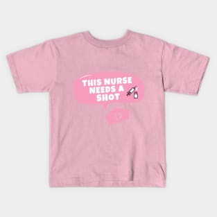 This nurse needs a shot Kids T-Shirt